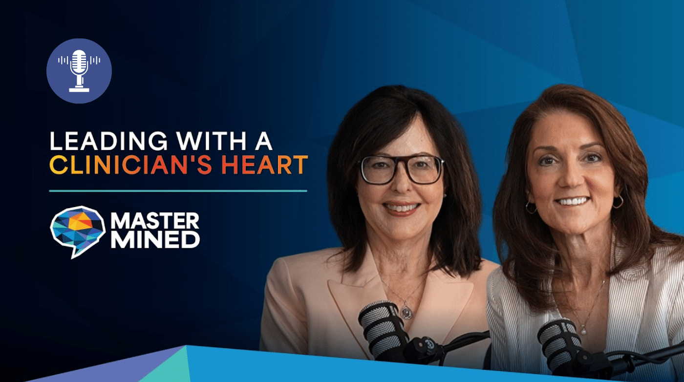 Leading with a Clinician’s Heart: Making a Difference in Behavioral Health